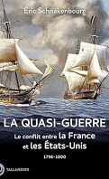 La quasi-guerre: Le conflit entre la France et les États-Unis 1796-1800