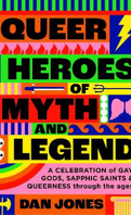 Queer Heroes Myth and Legend