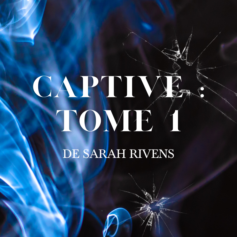 Couvertures, images et illustrations de Captive, Tome 1 de Sarah Rivens