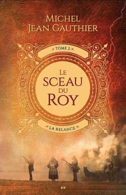 Couverture de Le Sceau du Roy, Tome 2 : La Relance