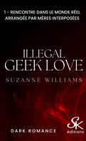 Illegal Geek Love, Tome 1