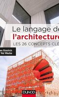 Le langage de l'architecture - Les 26 concepts clés