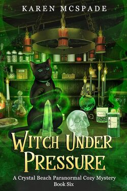 Couverture de Crystal Beach Paranormal Cozy Mysteries, Tome 6 : Witch Under Pressure