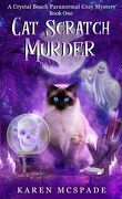 Crystal Beach Paranormal Cozy Mysteries, Tome 1 : Cat Scratch Murder