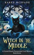 Crystal Beach Paranormal Cozy Mysteries, Tome 7 : Witch In The Middle