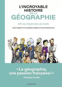 Couverture de L'Incroyable Histoire de la géographie - 200 ans d'exploration du monde