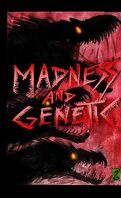 Madness and Genetic, Tome 1