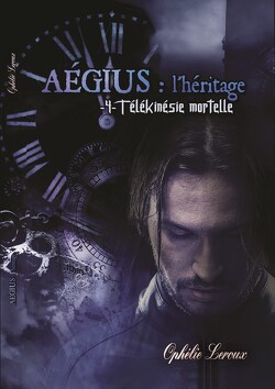 Couverture de Aegius : L'Héritage, Tome 4 : Télékinésie mortelle