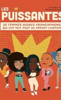 Les puissantes - 26 femmes noires francophones qui ont fait, font ou feront l'Histoire