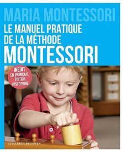 Couverture de Le manuel pratique de la méthode Montessori