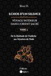 Echos d'un silence - Voyage intérieur dans l'Orient sacré : Tome 1 - De la quiétude de l'Ardèche aux mystères de l'Inde