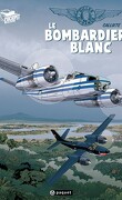 Gilles Durance, tome 1 : Le Bombardier blanc