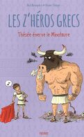Les z'héros grecs, Tome 3 : Thésée énerve le minotaure