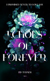 Echoes of Forever, Tome 1
