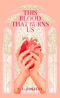 This Blood that Binds Us, Tome 2 : This Blood That Burns Us