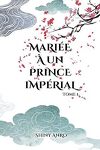 Mariée à un prince impérial, Tome 1