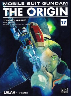 Couverture de Mobile Suit Gundam - The Origin, tome 17 : Lalah - Première partie