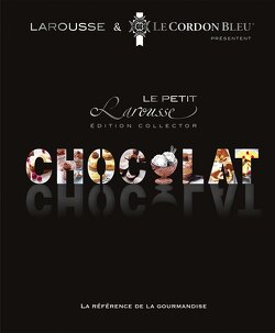Couverture de Le petit Larousse du Chocolat - Edition collector