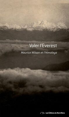 Couverture de Voler l'Everest: Maurice Wilson et l'Himalaya