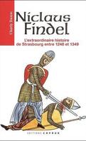 Niclaus findel, l'extraordinaire histoire de strasbourg entre 1248 et 1349