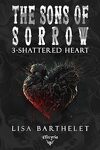 couverture The Sons of Sorrow, Tome 3 : Shattered Heart