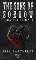 The Sons of Sorrow, Tome 3 : Shattered Heart