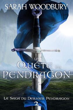 Couverture de La Saga du dernier Pendragon, Tome 2 : La Quête du Pendragon