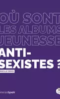 Où sont les albums jeunesse anti-sexistes?