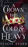 Le Royaume des mensonges, Tome 3 : A Crown This Cold and Heavy