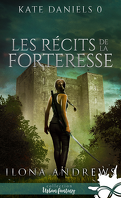 Kate Daniels, Tome 0 : Les Récits de la forteresse (Deuil magique / Rêves magiques / Dons magiques)