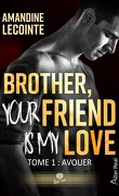 Brother, Your Friend is my Love, Tome 1 : Avouer