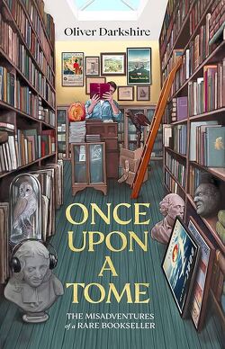 Couverture de Once Upon a Tome: The Misadventures of a Rare Bookseller