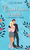 Quand l'amour te cueille, Tome 1 : Gaspard & Marie