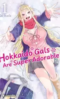 Hokkaido Gals are Super Adorable!, Tome 1