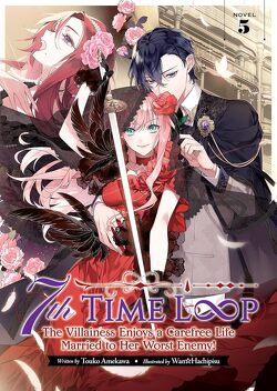 Couverture de 7th Time Loop: The Villainess Enjoys a Carefree Life Married to Her Worst Enemy!, Tome 5