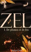 Zel, Tome 1 : De plumes et de feu
