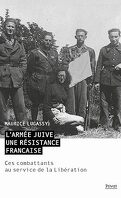 L'armée juive, une résistance française : Ces combattants au service de la Libération