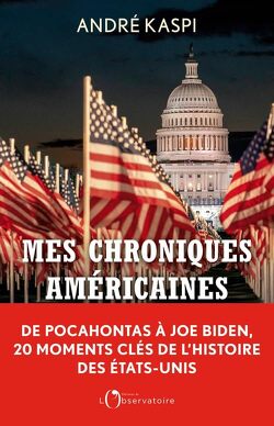 Couverture de Mes chroniques américaines : De Pocahontas à Joe Biden, 20 moments-clés de l'histoire des États-Unis