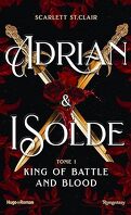 Adrian X Isolde, Tome 1 : King of Battle & Blood