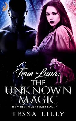 Couverture de White Wolf, Tome 4 : True Luna : The Unknown Magic