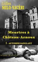 Meurtres à château-Arnoux, Tome 1 : Automne sanglant