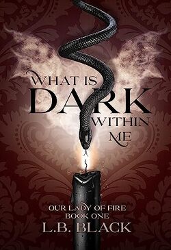 Couverture de Our Lady of Fire, Tome 1 : What Is Dark Within Me