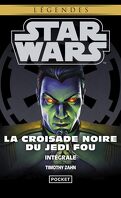 Star Wars Légendes Intégrale La croisade noire du Jedi Fou