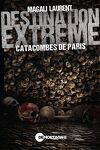 Destination extrême, Tome 4 : Catacombes de Paris