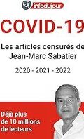 COVID-19 Les articles censurés de Jean-Marc Sabatier 2020 - 2021 - 2022