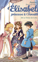 Elisabeth, princesse à Versailles, Tome 28 : Le Trésor de Colin