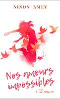 Nos amours impossibles, Tome 1 : Te sauver