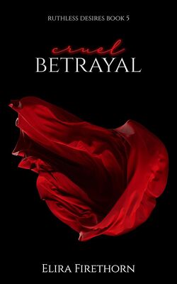 Couverture de Ruthless Desires, Tome 5 : Cruel Betrayal