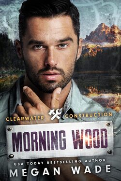 Couverture de Clearwater Construction, Tome 3 : Morning Wood