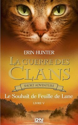 Couverture de La Guerre des Clans, Short Adventure, Livre 5 : Le Souhait de Feuille de Lune